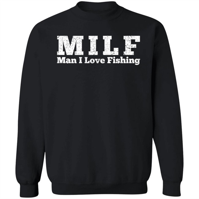Milf Man I Love Fishing T Shirt Milf Man I Love Fishing T Shirt