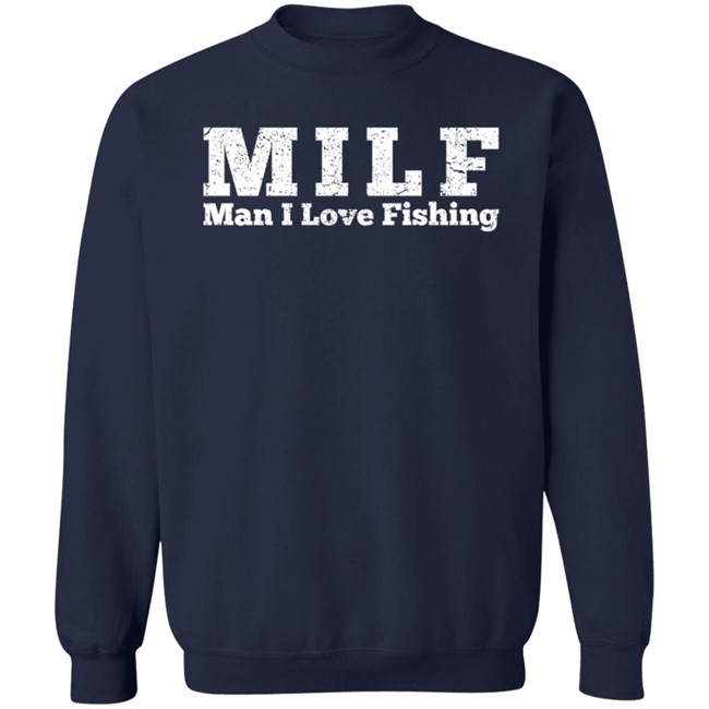 Milf Man I Love Fishing T Shirt Milf Man I Love Fishing T Shirt