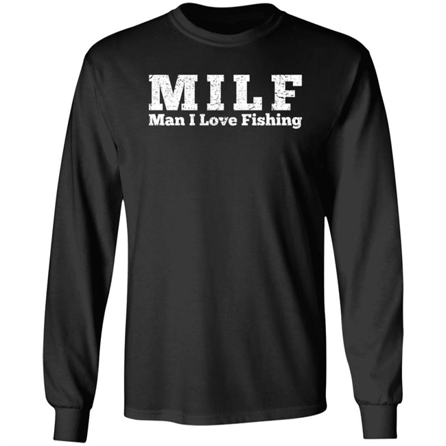 Milf Man I Love Fishing T Shirt Milf Man I Love Fishing T Shirt