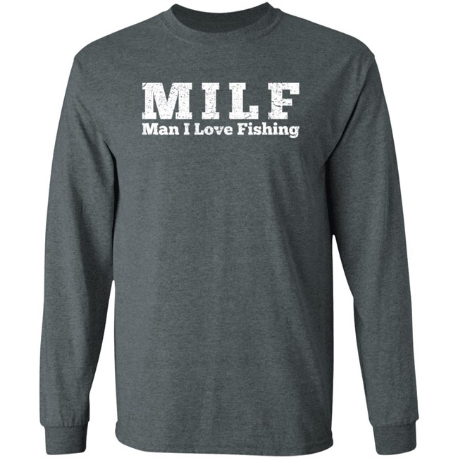 Milf Man I Love Fishing T Shirt Milf Man I Love Fishing T Shirt
