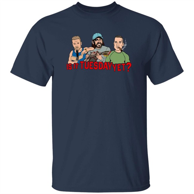 Pat Mcafee Show Merch Is It Tuesday Yet T Shirt Pat Mcafee Show Merch Is It Tuesday Yet T Shirt