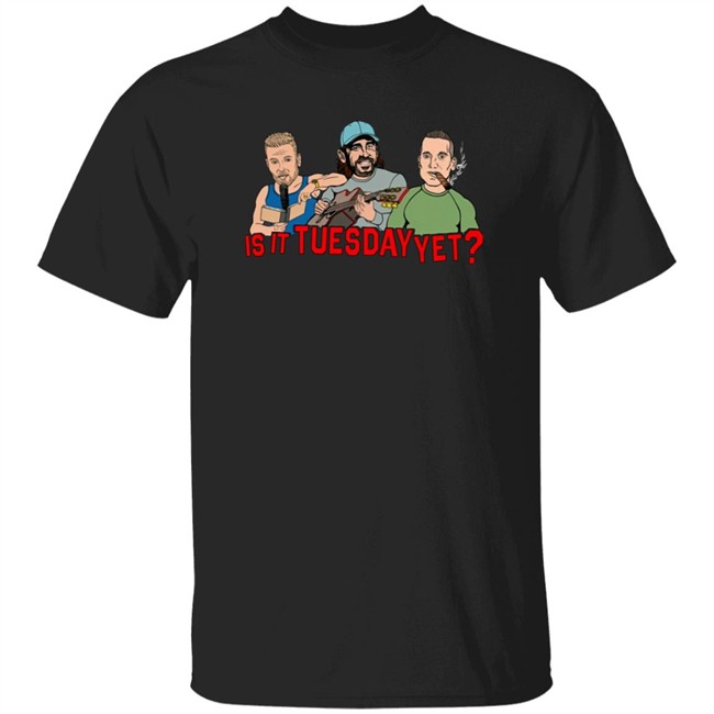 Pat Mcafee Show Merch Is It Tuesday Yet T Shirt Pat Mcafee Show Merch Is It Tuesday Yet T Shirt