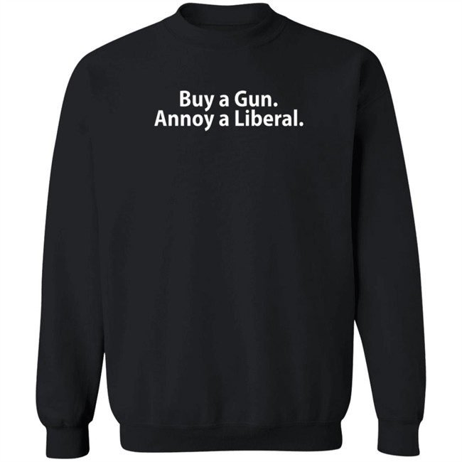 Buy A Gun Annoy A Liberal T Shirt Scumbagpretzel Buy A Gun Annoy A Liberal T Shirt Scumbagpretzel