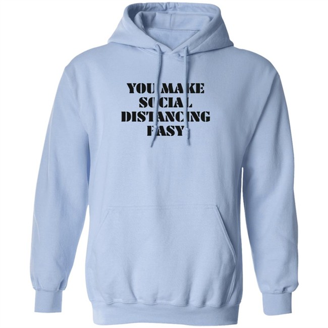 Kamesha2 You Make Social Distancing Easy Hoodie Kamesha2 You Make Social Distancing Easy Hoodie