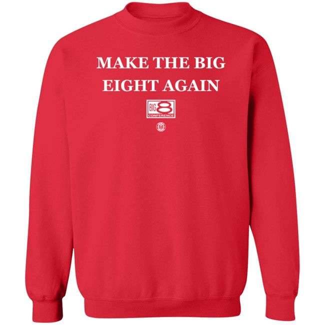 Make The Big Eight Again T Shirt Make The Big Eight Again T Shirt