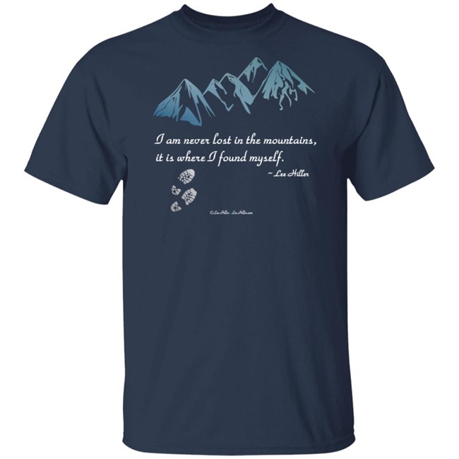 I Am Never Lost In The Mountains It Is Where I Found Myself Lee Hiller Hoodie I Am Never Lost In The Mountains It Is Where I Found Myself Lee Hiller Hoodie