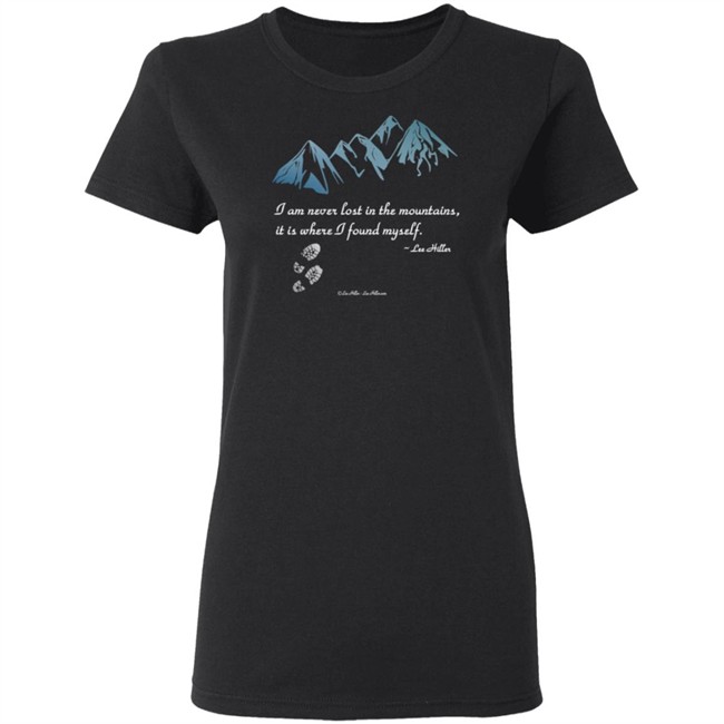 I Am Never Lost In The Mountains It Is Where I Found Myself Lee Hiller Hoodie I Am Never Lost In The Mountains It Is Where I Found Myself Lee Hiller Hoodie