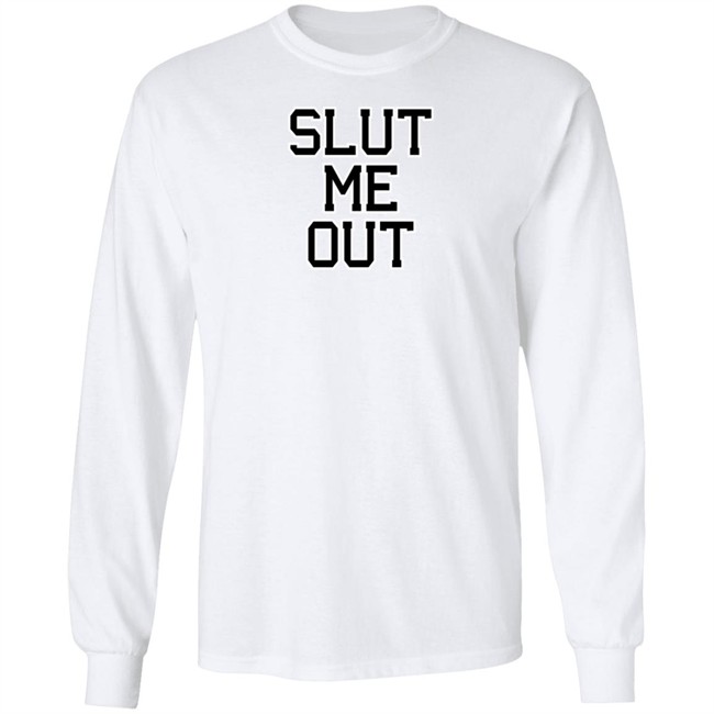 KLl Apparels Merch Slut Me Out Shirt The KLMarcel KLl Apparels Merch Slut Me Out Shirt The KLMarcel