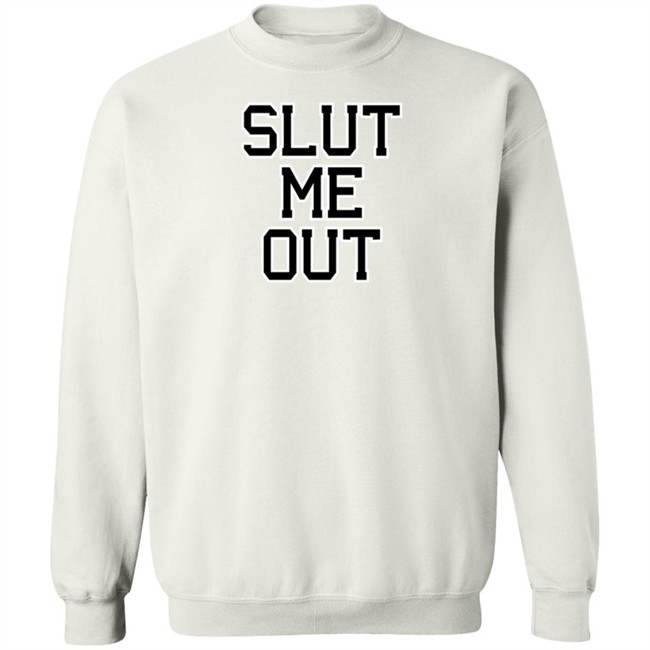 KLl Apparels Merch Slut Me Out Shirt The KLMarcel KLl Apparels Merch Slut Me Out Shirt The KLMarcel
