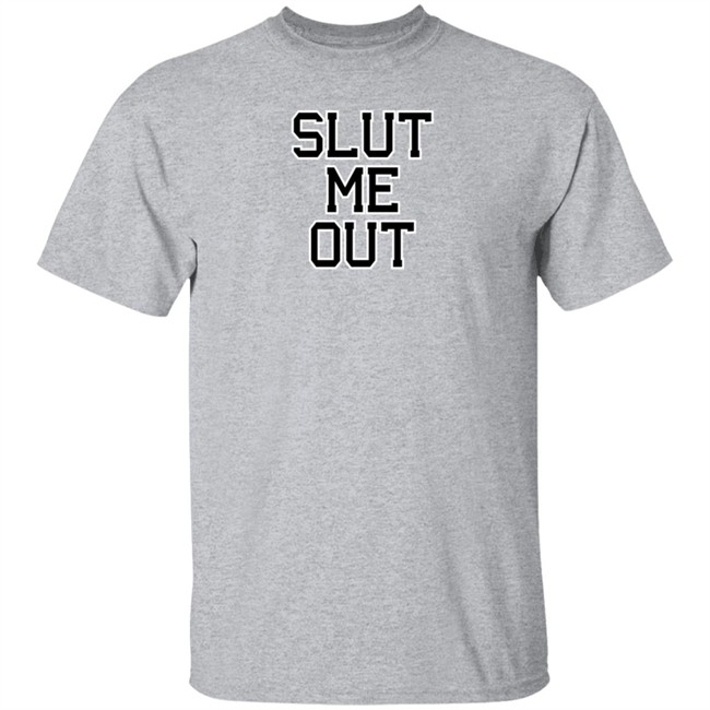 KLl Apparels Merch Slut Me Out Shirt The KLMarcel KLl Apparels Merch Slut Me Out Shirt The KLMarcel