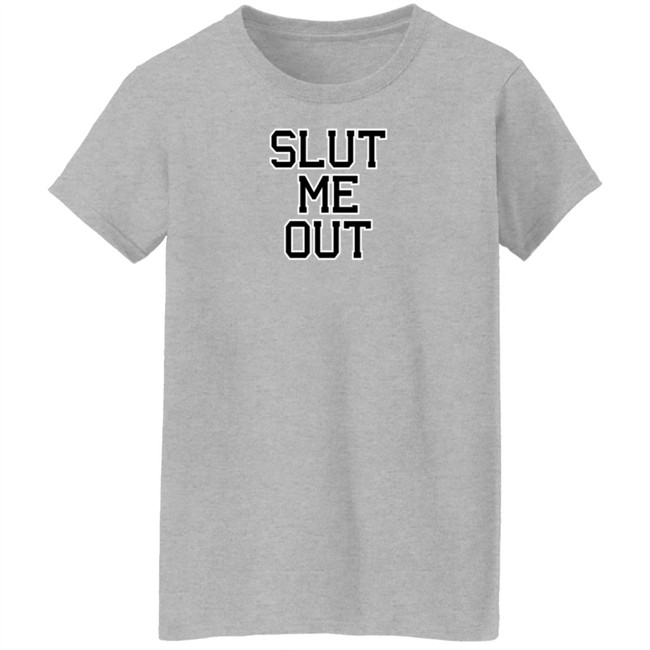 KLl Apparels Merch Slut Me Out Shirt The KLMarcel KLl Apparels Merch Slut Me Out Shirt The KLMarcel