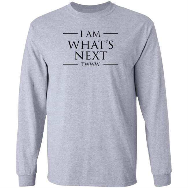 I Am What's Next Twww Shirt I Am What's Next Twww Shirt