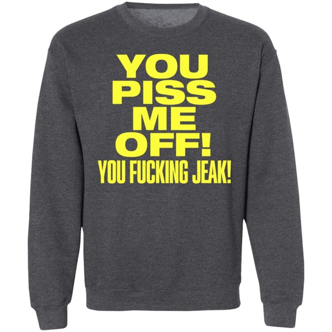 You Piss Me Of You Fucking Jeak Shirt Real Friends Band You Piss Me Of You Fucking Jeak Shirt Real Friends Band