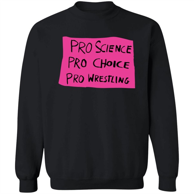 Pro Science Pro Choice Pro Wrestling Shirt Pro Wrestling Tees Merch Kayfabe News Pro Science Pro Choice Pro Wrestling Shirt Pro Wrestling Tees Merch Kayfabe News