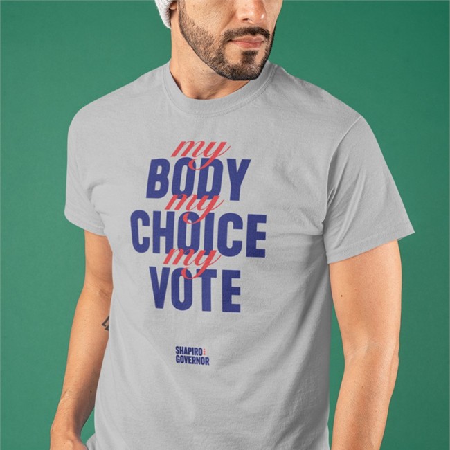 Josh Shapiro Shop My Body My Choice My Vote Shapiro Goveror T Shirt Josh Shapiro Shop My Body My Choice My Vote Shapiro Goveror Tee