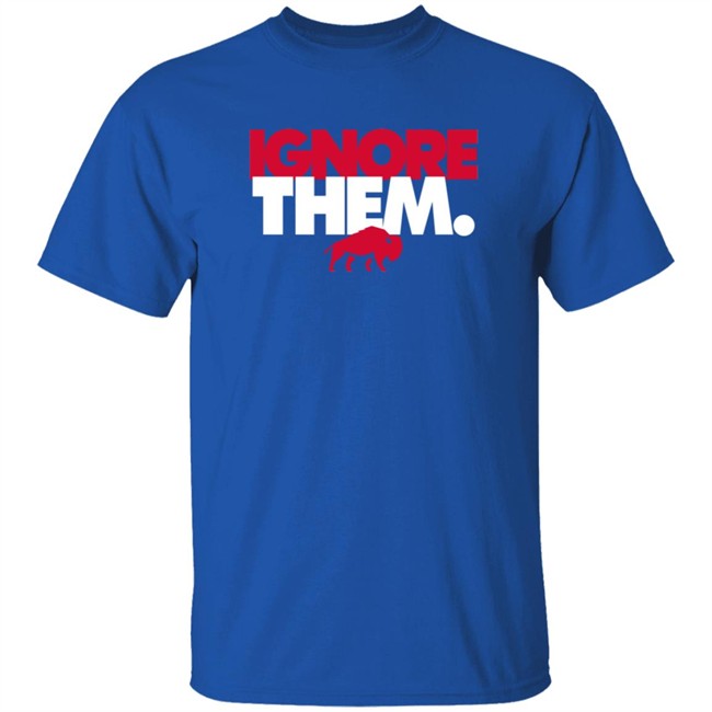 Ignore Them Shirt