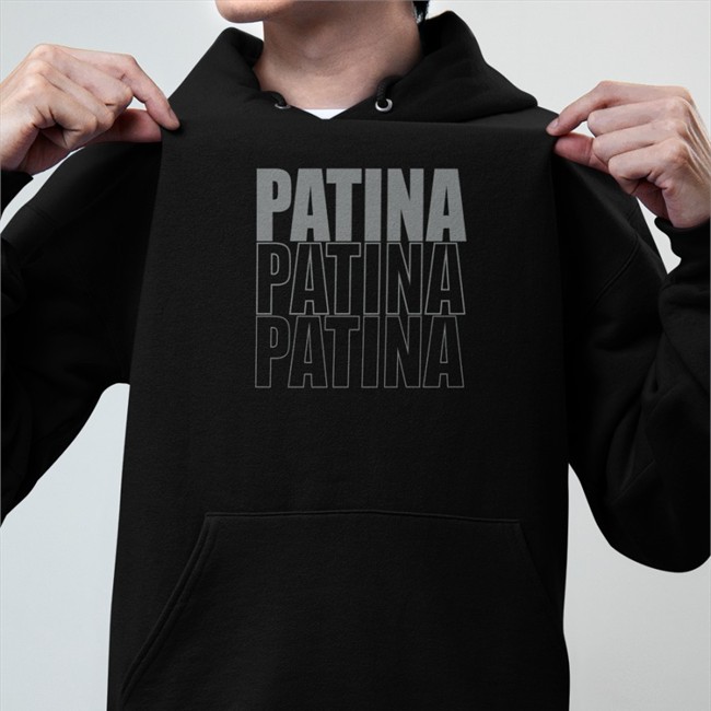 Patina Patina Patina Shirts