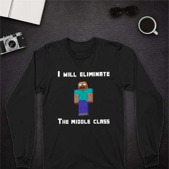 I Will Eliminate The Middle Class Herobrine Long Sleeve Tee Yawn
