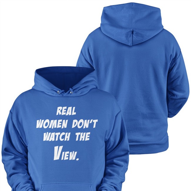 Real Women Don't Watch The View T Shirts Real Women Don't Watch The View Sweatshirt