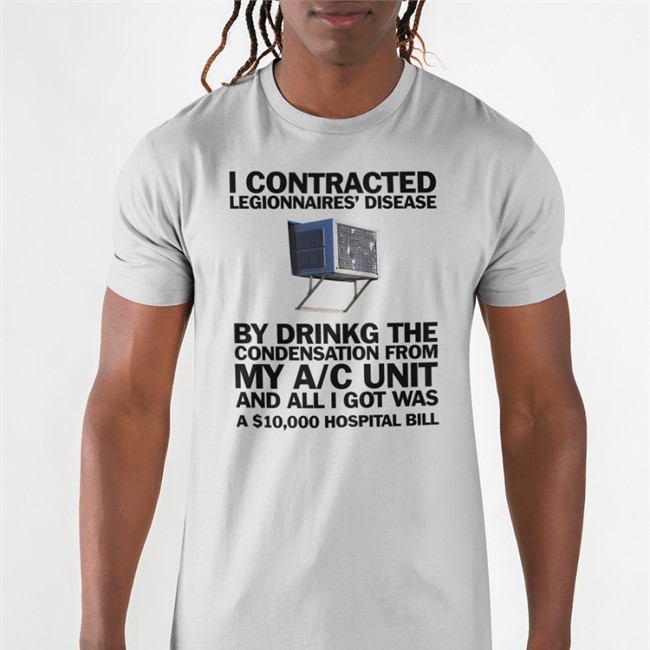 Window AC I Contracted Legionnaires' Disease Hoodie Shirts That Go Hard