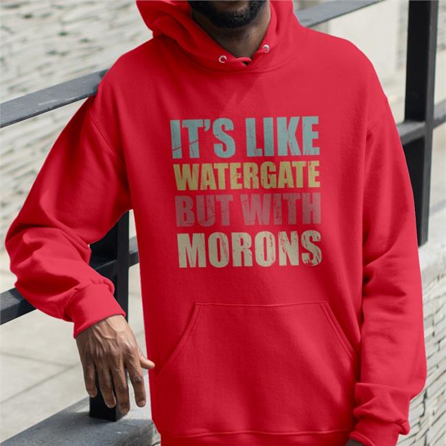 It's Like Watergate But With Morons Tee Shirt