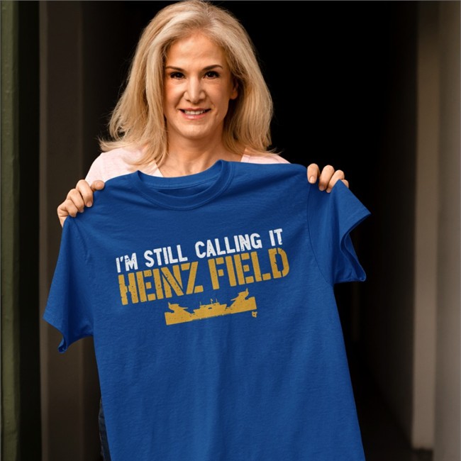 Pittsburgh Steelers I'm Still Calling It Heinz Field T Shirt BreakingT