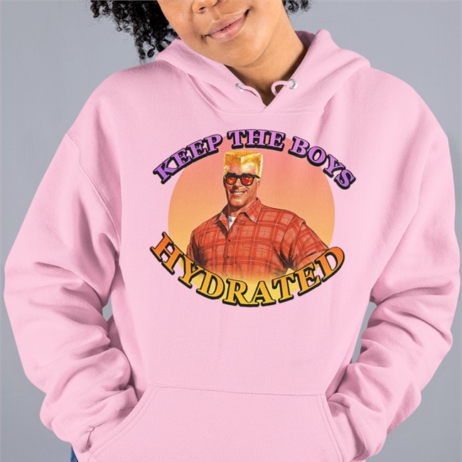 Keep The Boys Hydrated Sweatshirt Keep The Boys Hydrated Shirts