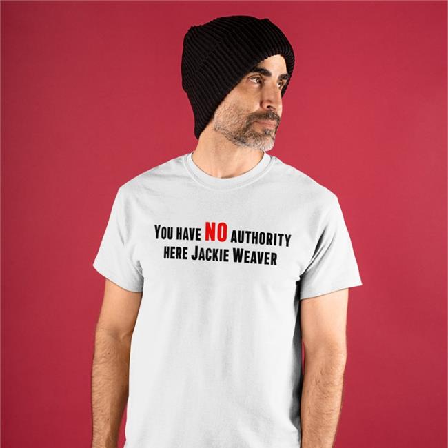 You Have No Authority Here Jackie Weaver T-Shirt James Greig You Have No Authority Here Jackie Weaver Tee Shirt