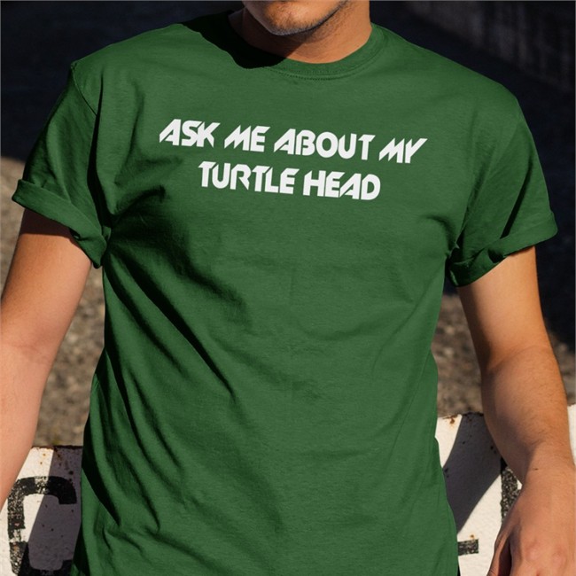 Ask Me About My Turtle Head Long Sleeve Ask Me About My Turtle Head Hooded Sweatshirt