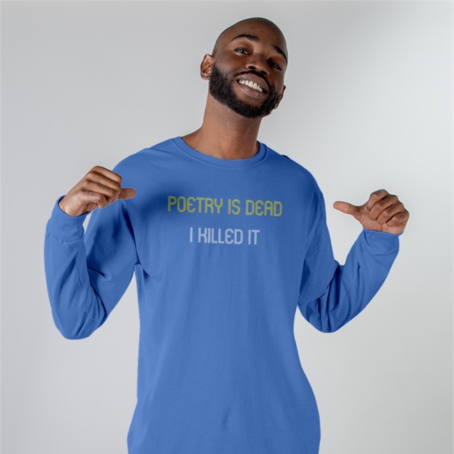 Augustus Gloop Poetry Is Dead I Killed It Long Sleeve Charles Jensen