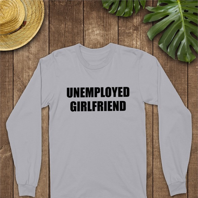 Unemployed Girlfriend Hoodie