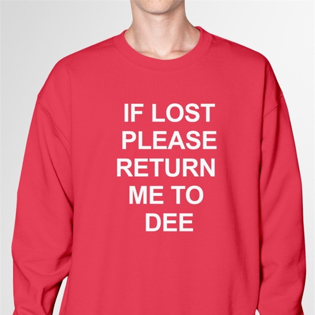 If Lost Please Return Me To Dee Sweatshirt Wholesomememes