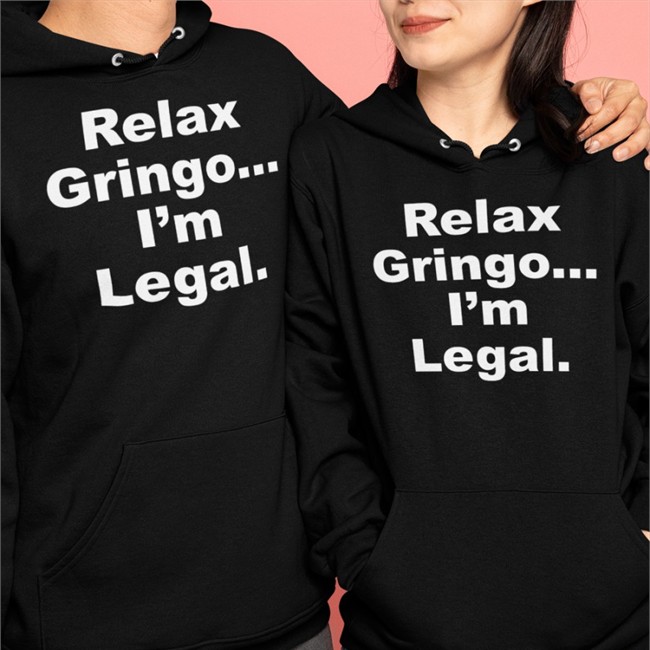 Relax Gringo I'm Legal T Shirt Right Wing Cope