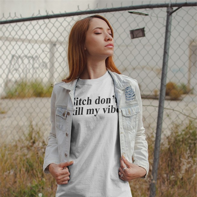 Poorly Translated Shirts Sitch Don't Kill My Vibe Tee Shirt Poorly Translated Shirts Sitch Don't Kill My Vibe Hoodie