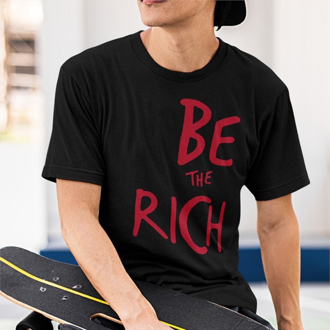 Shirts That Go Hard Be The Rich Shirt Shirts That Go Hard Be The Rich Sweatshirts Chudsoftiktok