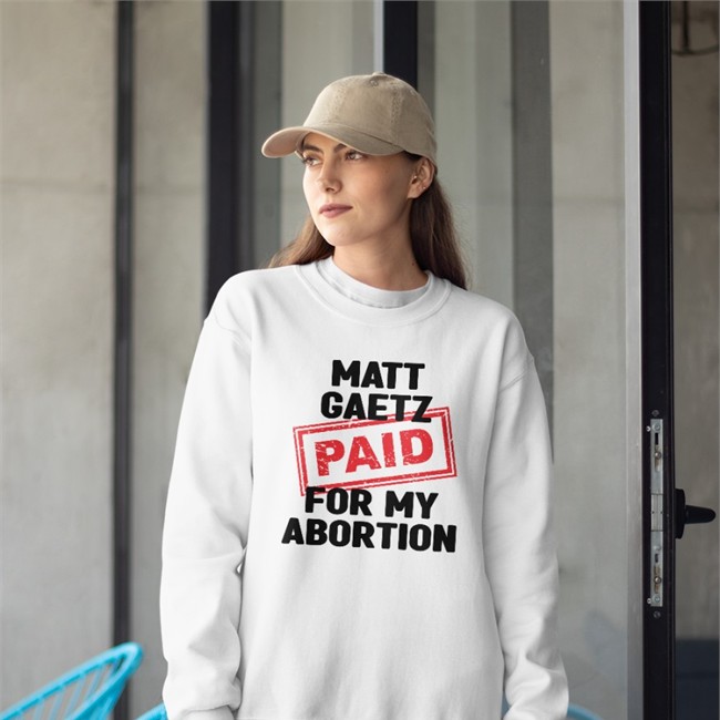 Paid Matt Gaetz For My Abortion Hoodie Olivia Julianna