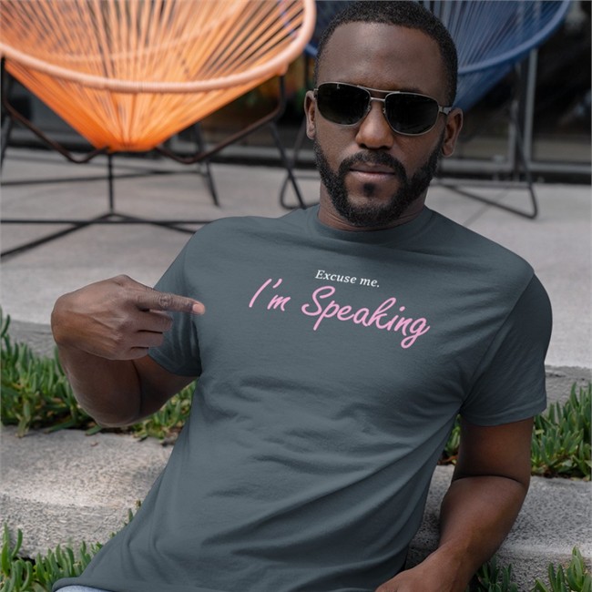 Excuse Me I'm Speaking T Shirt