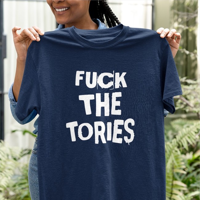 Fuck The Tories Hoodie Fuck The Tories Tee Shirt