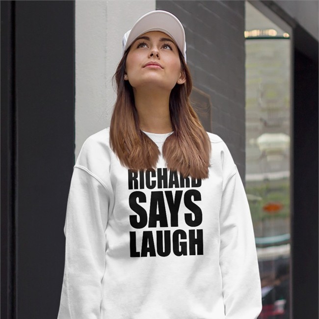 Richard Gill Richard Says Lauch Sweatshirt Always Be Comedy
