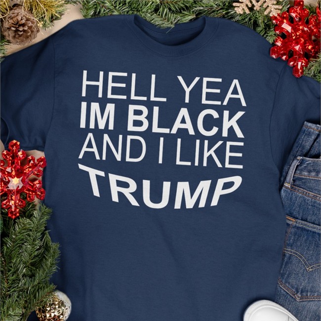 Zeekarkham Hell Yeah I’M Black And I Like Trump Long Sleeve Shirt