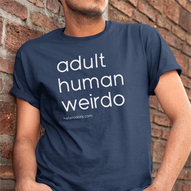 Grace Adult Human Weirdo Shirt Heterodorx Podcast Adult Human Weirdo Shirt