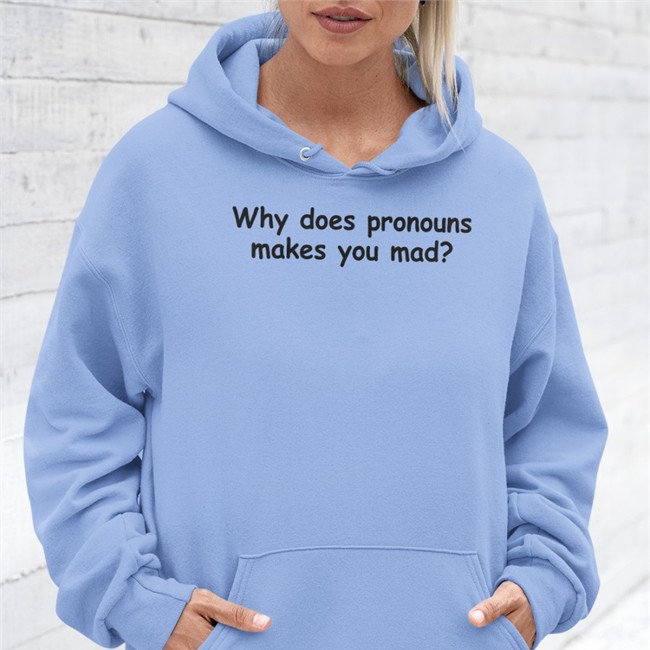 Why Does Pronouns Makes You Mad Tee Shirt Why Does Pronouns Makes You Mad Tee