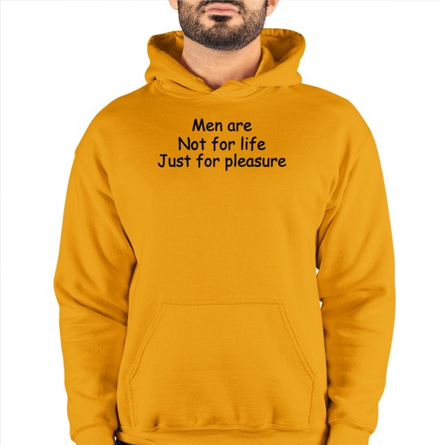 Men Are Not For Life Just For Pleasure Shirt White Shirts That Go Hard Men Are Not For Life Just For Pleasure Tee Shirt