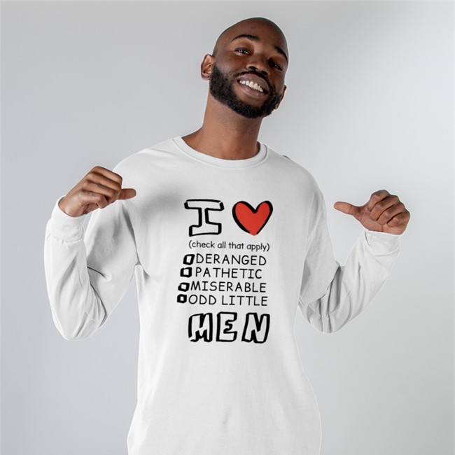 I Love Men Shirts Check All That Apply Deranged Pathetic Miserable Odd Little I Love Men Check All That Apply Deranged Pathetic Miserable Odd Little T Shirt Canaryyblue
