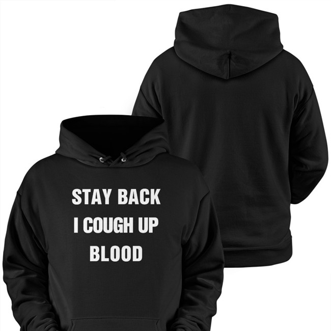 Stay Back I Cough Up Blood Hooded Sweatshirt Black