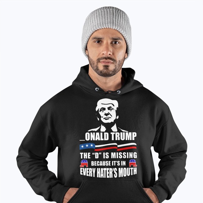 Donald Trump The D Is Missing Because It's In Every Hater's Mouth Shirts Franco_Itly2 Donald Trump The D Is Missing Because It's In Every Hater's Mouth Long Sleeve T Shirt