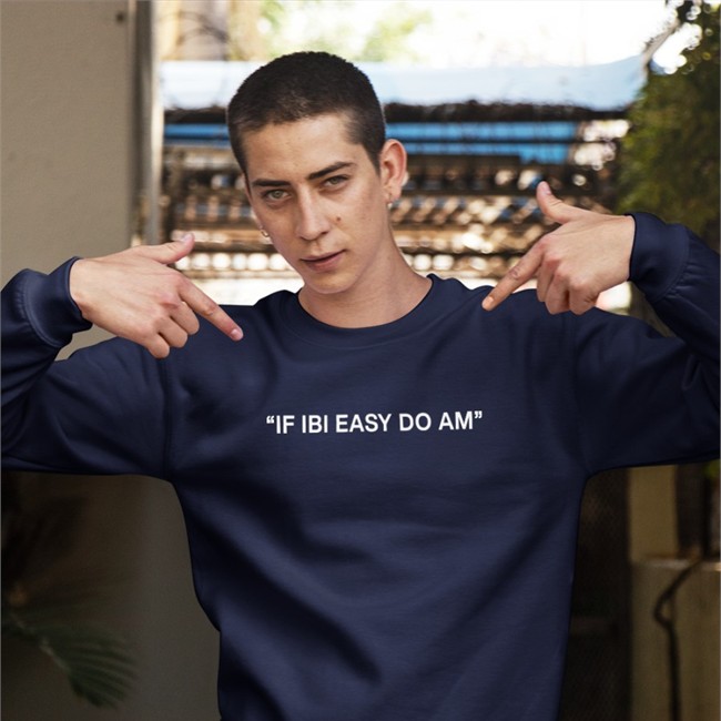 If Ibi Easy Do Am Hoodie Kalyjay If Ibi Easy Do Am T Shirt Kalyjay