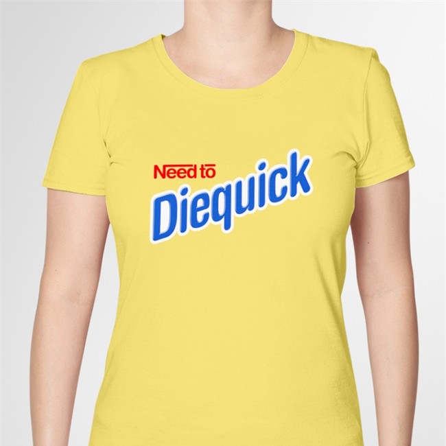 Very Cool Shirtz Merch Need To Diequick Tee Shirts That Go Hard Shirts That Go Hard Need To Diequick TShirt