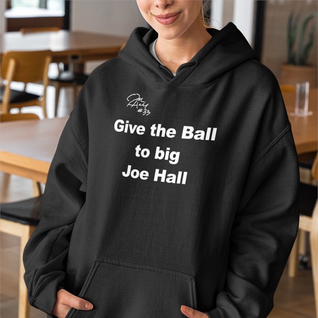 Give The Ball To Big Joe Hall Shirts Joehall310
