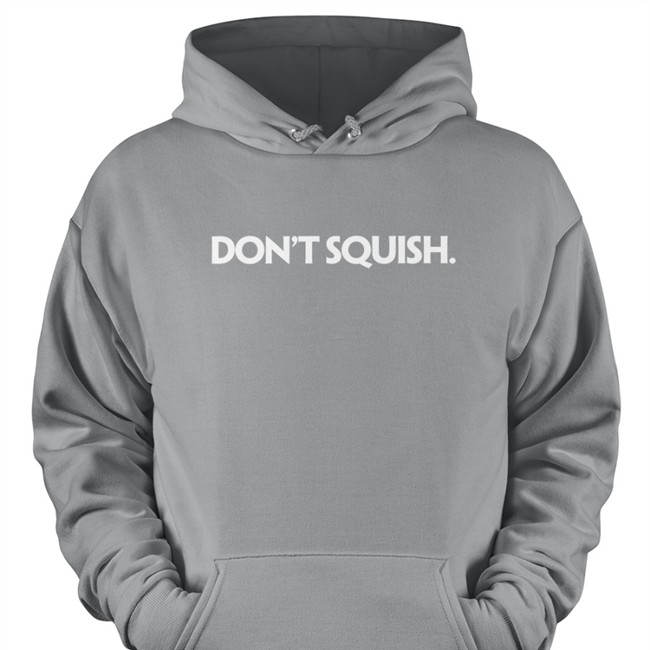 Don't Squish Tee Don't Squish T Shirt